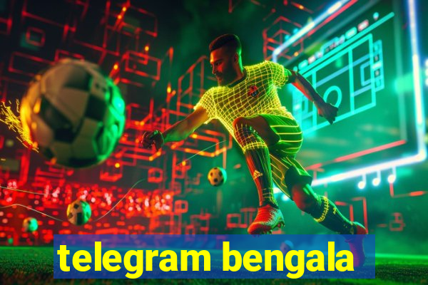 telegram bengala